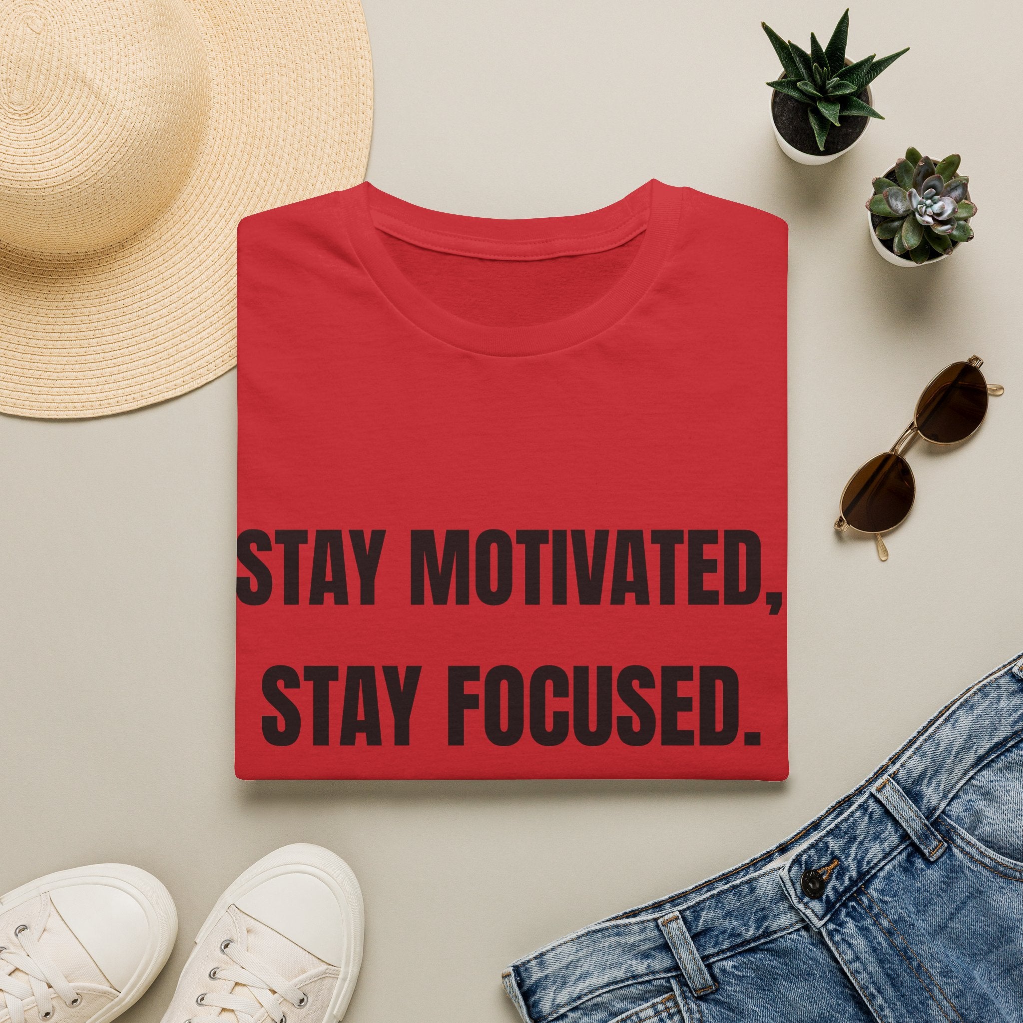 Stay Motivated. Stay Focused. T-Shirt — Motivational Graphic Tee for Everyday Wear