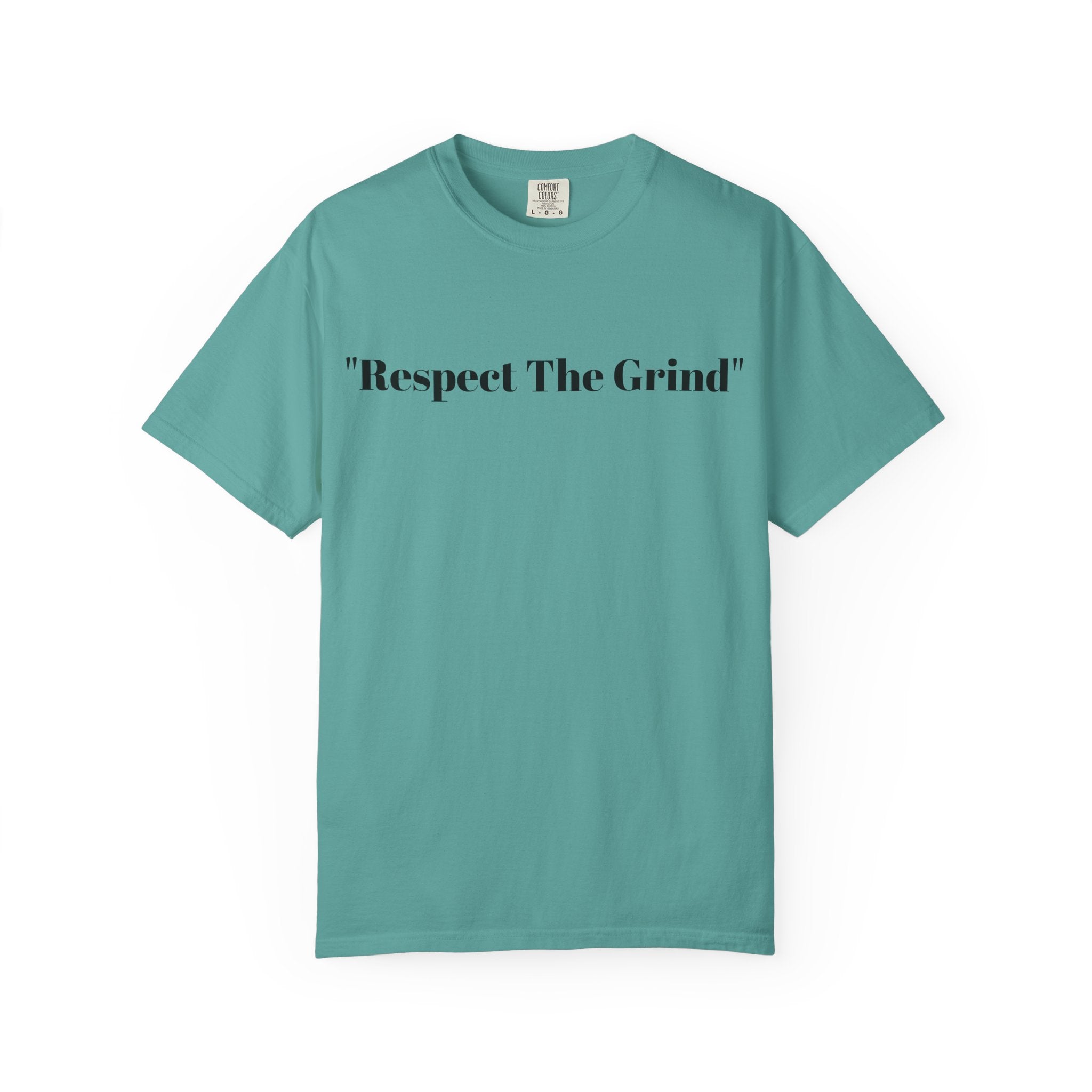 Respect The Grind T-Shirt — Motivational Casual Tee