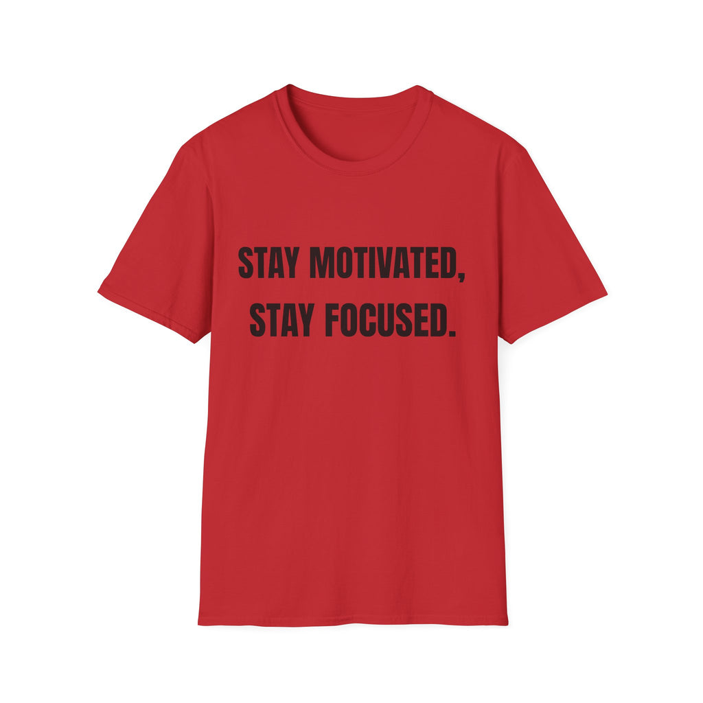 Stay Motivated. Stay Focused. T-Shirt — Motivational Graphic Tee for Everyday Wear