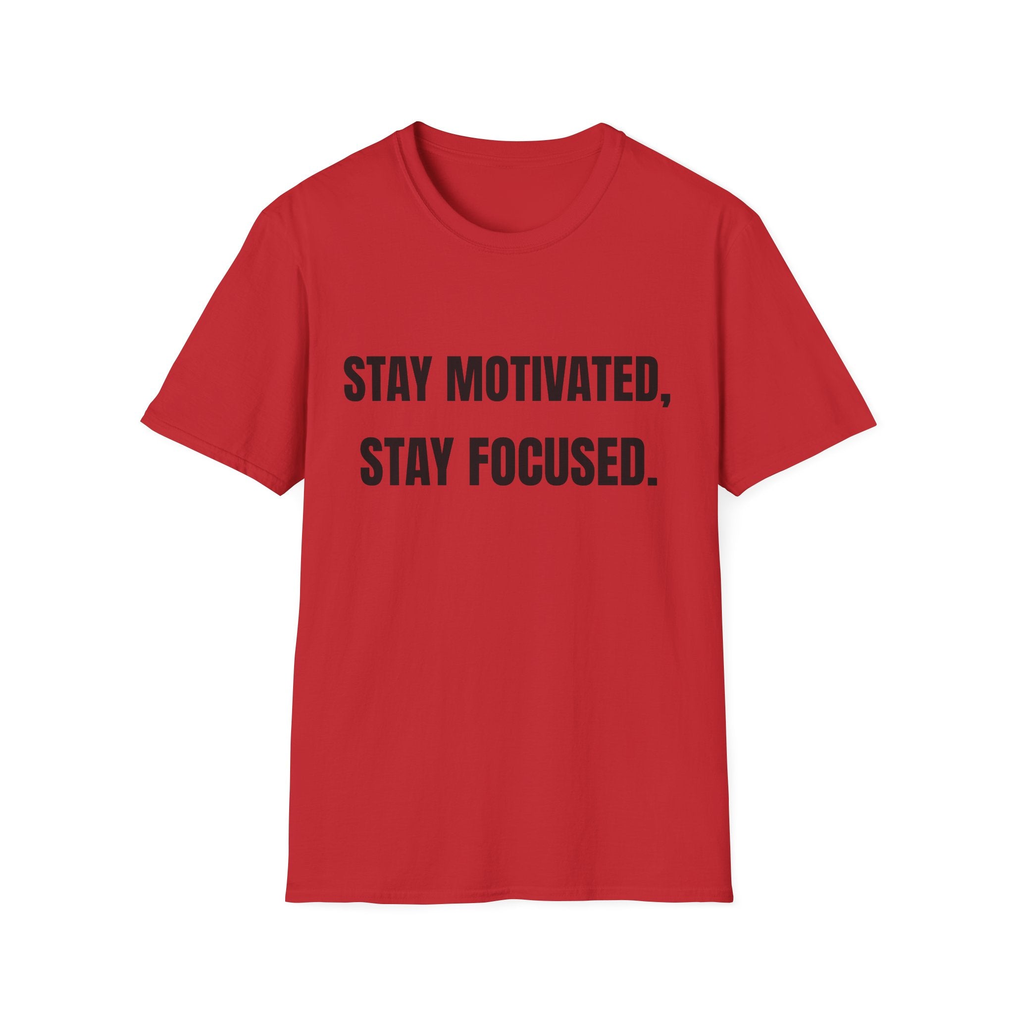 Stay Motivated. Stay Focused. T-Shirt — Motivational Graphic Tee for Everyday Wear