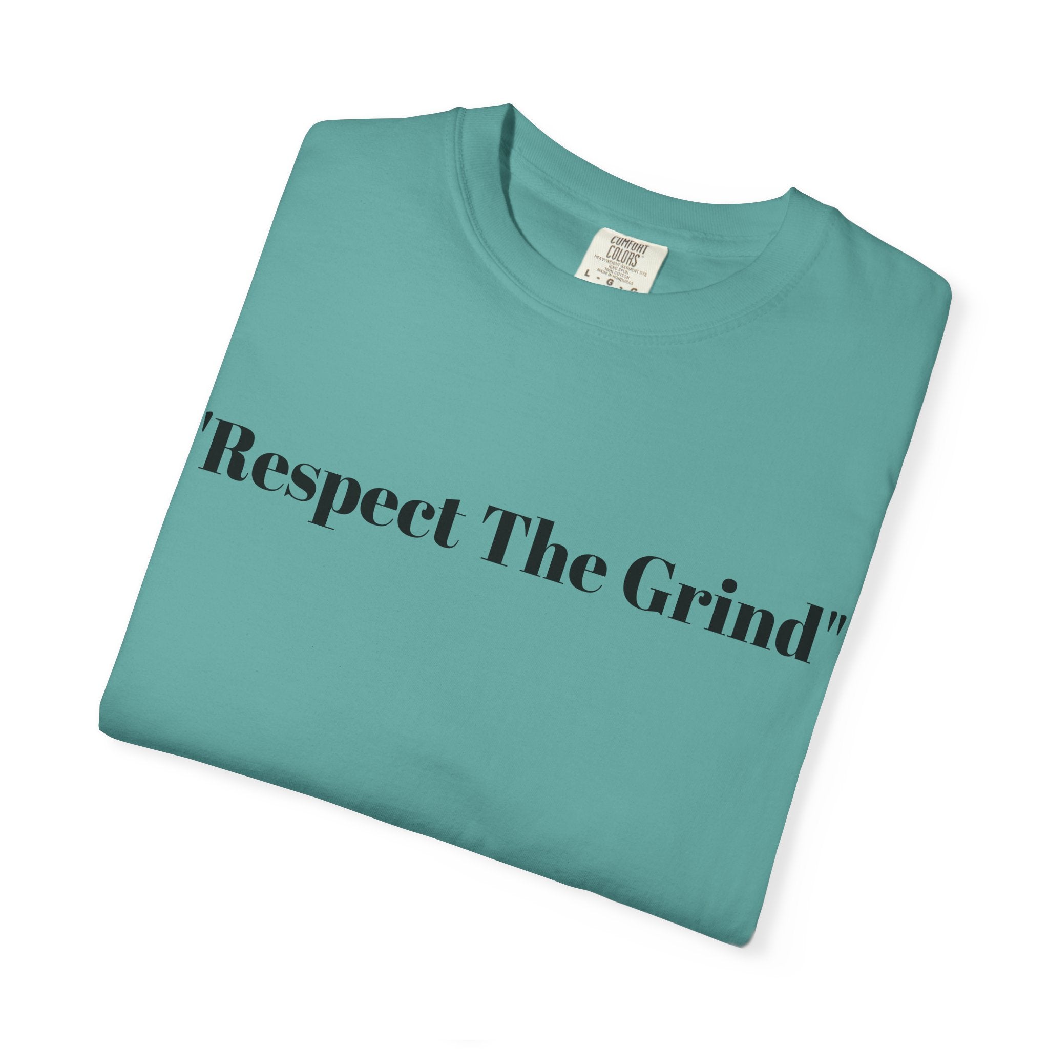 Respect The Grind T-Shirt — Motivational Casual Tee